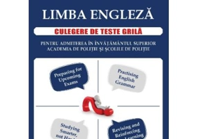 Limba engleza. Culegere de teste grila pentru admiterea in: Invatamantul superior, Academia de politie si Scolile de politie - Andreea Maria Sarmasiu