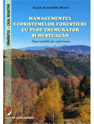 Managementul ecosistemelor forestiere cu plop tremurator si mesteacan. Oportunitati de valorizare - Iulian Alexandru Bratu