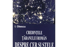 Credintele taranului roman despre cer si stele - Ion Otescu