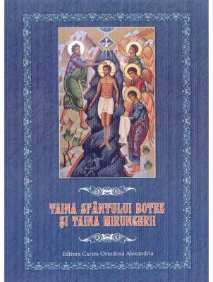 Taina Sfantului Botez si Taina Mirungerii