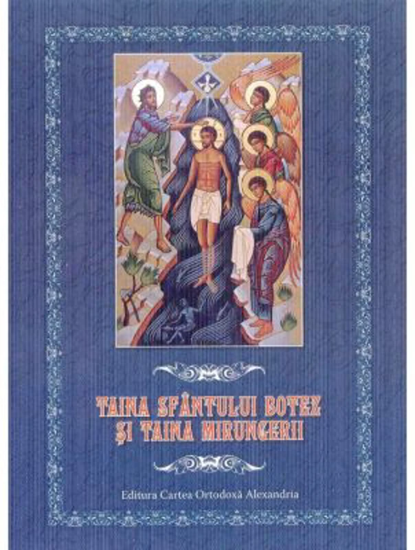 Taina Sfantului Botez si Taina Mirungerii