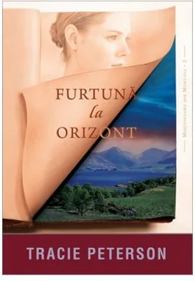 Furtuna la orizont, volumul 2. Seria Mostenitorii din Montana - Tracie Peterson