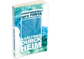 Strapungerea spre fiinta. Etapele maturitatii umane - Karlfried Graf Durckheim