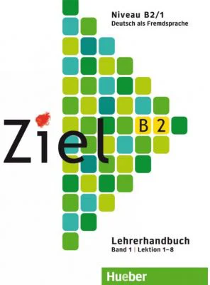 Ziel B2, Band 1, Lektion 1-8 Lehrerhandbuch - Gabriele Schweller