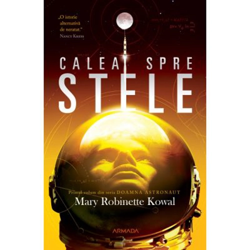 Calea spre stele (Seria Doamna astronaut, partea I)