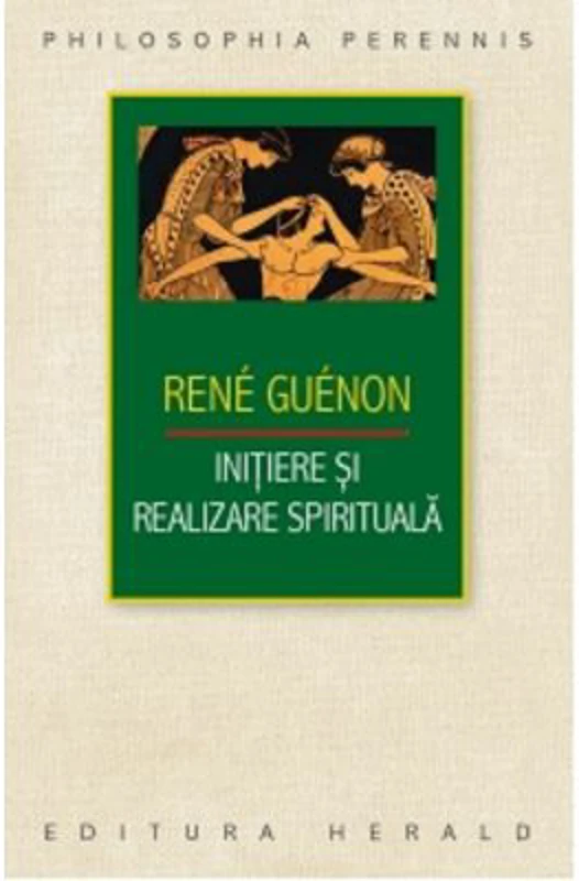 Initiere si realizare spirituala - Rene Guenon