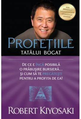 Profetiile tatalui bogat. Editia 2 - Robert T. Kiyosaki