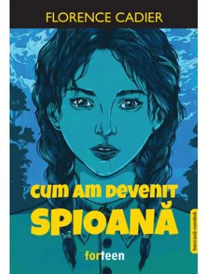 Cum am devenit spioana - Florence Cadier