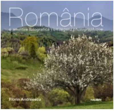 Album Romania. O amintire fotografica (romana-franceza) - Florin Andreescu, Mariana Pascaru
