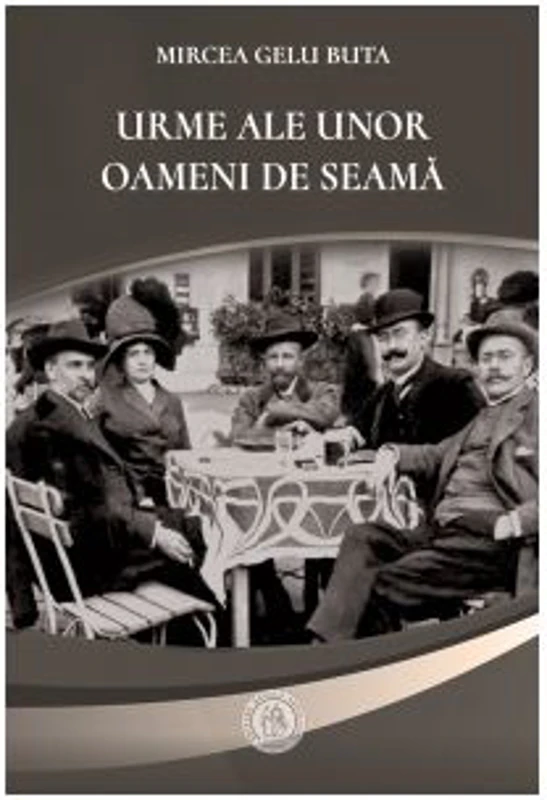 Urme ale unor oameni de seama - Mircea Gelu Buta