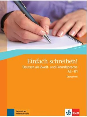 Einfach schreiben! A2-B1, Übungsbuch. Deutsch als Zweit- und Fremdsprache - Sandra Hohmann