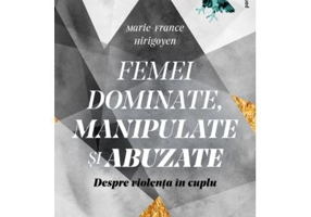 Femei dominante, manipulate si abuzate. Despre violenta in cuplu