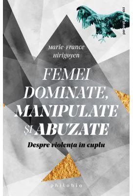 Femei dominante, manipulate si abuzate. Despre violenta in cuplu