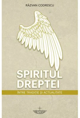 Spiritul dreptei. Intre traditie si actualitate - Razvan Codrescu