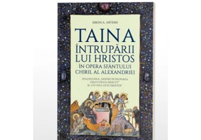 Taina Intruparii lui Hristos in opera Sfantului Chiril al Alexandriei. Dialogurile „Despre Intruparea celui Unuia-nascut” si „ca Unul este Hristos” -
