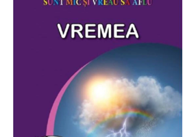 Sunt mic si vreau sa aflu. Vremea