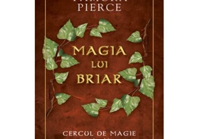 Magia lui Briar. Cercul de Magie vol. 4 - Tamora Pierce