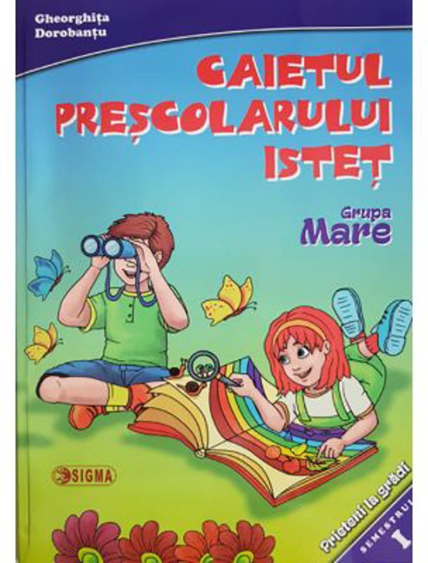 Caietul prescolarului istet. Grupa mare. Semestrul 1- Gheorghita Dorobantu