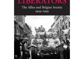 Liberators: The Allies and Belgian Society, 1944–1945 - Peter Schrijvers