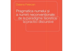 Pragmatica numelui si a numirii neconventionale: de la paradigme teoretice la practici discursive - Daiana Felecan