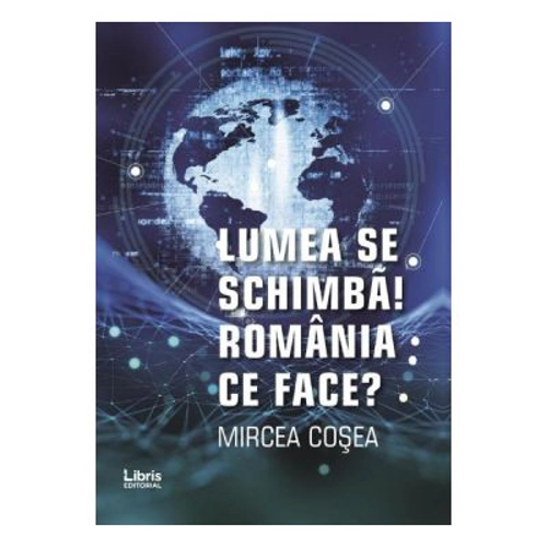 Lumea se schimba. Romania ce face