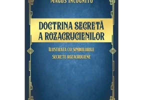 Doctrina secreta a rozacrucienilor - Magus Incognito
