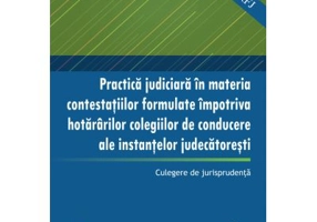 Practica judiciara in materia contestatiilor formulate impotriva hotararilor colegilor de conducere ale instantelor judecatoresti - Oana Cristina Niem