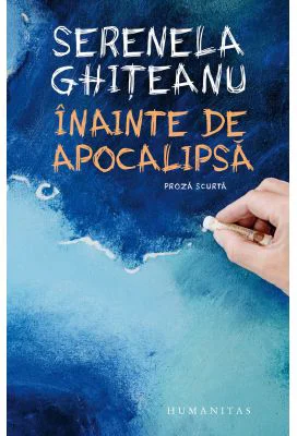 Inainte de apocalipsa - Serenela Ghiteanu