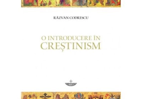 O introducere in crestinism - Razvan Codrescu