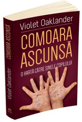 Comoara ascunsa. O harta catre sinele copilului (Violet Oaklander)