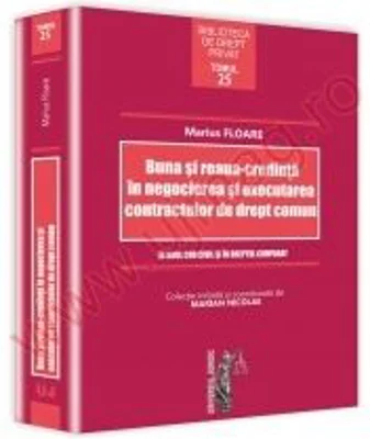 Buna si reaua-credinta in negocierea si executarea contractelor de drept comun	- Marius Floare, Marian Nicolae