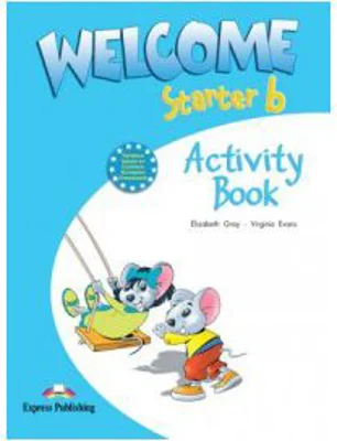 Welcome starter B, Activity Book, Curs de limba engleza - Elizabeth Gray, Virginia Evans