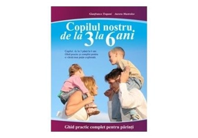 Copilul nostru de la 3 la 6 ani