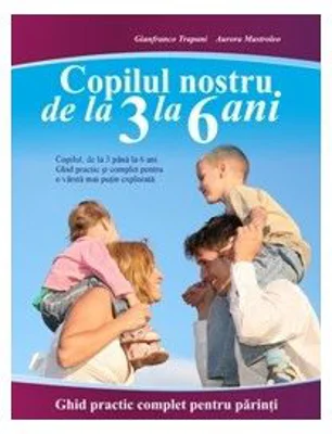 Copilul nostru de la 3 la 6 ani