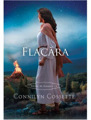 Flacara. Seria Cetati de scapare, volumul 4 - Connilyn Cossette