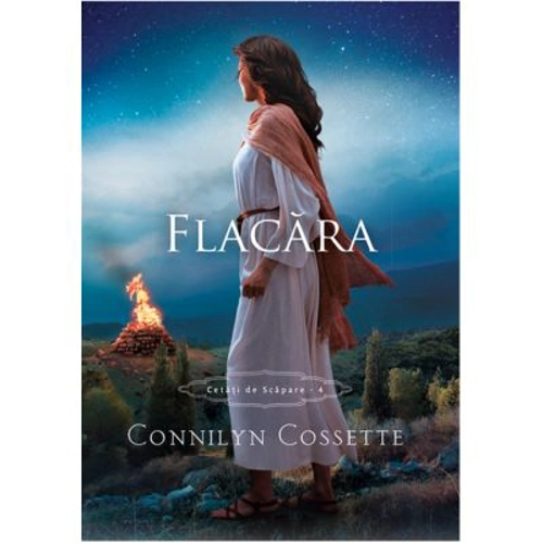 Flacara. Seria Cetati de scapare, volumul 4 - Connilyn Cossette