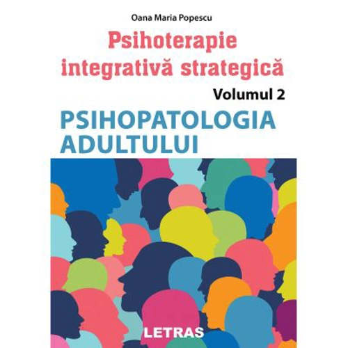 Psihoterapie integrativa strategica Vol. 2. Psihopatologia adultului