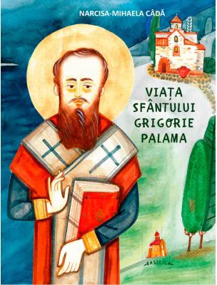 Viata Sfantului Grigorie Palama - Narcisa-Mihaela Cada