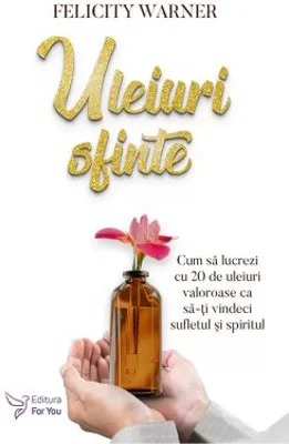 Uleiuri sfinte - Felicity Warner