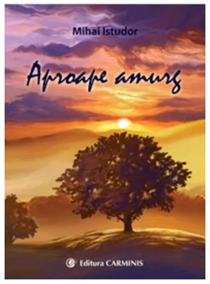 Aproape amurg - Mihai Istudor
