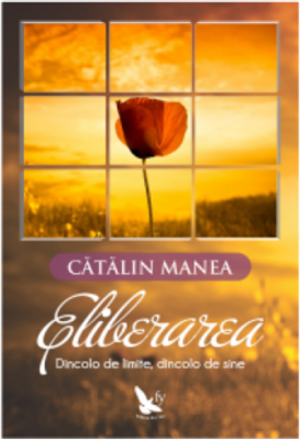 Eliberarea. Dincolo de limite, dincolo de sine - Catalin Manea