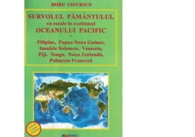 Survolul Pamantului, cu escale in exotismul Oceanului Pacific - Doru Ciucescu