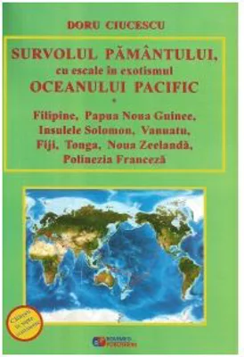 Survolul Pamantului, cu escale in exotismul Oceanului Pacific - Doru Ciucescu