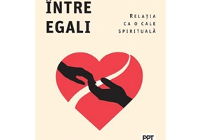 Dragoste intre egali. Relatia ca o cale spirituala - Dr. Polly Young-Eisendrath