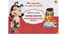 Caiet de scriere. Semne grafice. Matematica si explorarea mediului