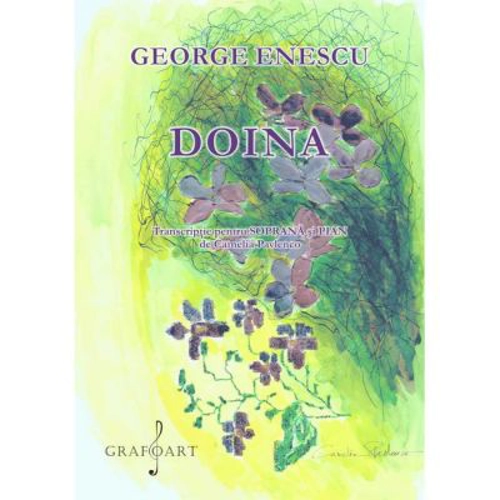 Doina. Transcriptie pentru soprana si pian de Camelia Pavlenco - George Enescu