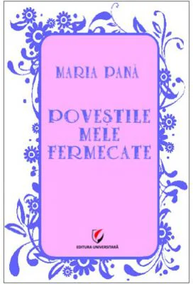 Povestile mele fermecate - Maria Pana