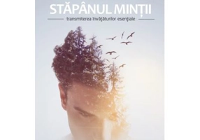Stapanul mintii. Transmiterea invataturilor esentiale - Marius Mihai Lungu