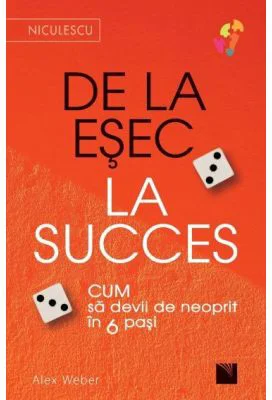 De la ESEC la SUCCES. Cum sa devii de neoprit in 6 pasi - Alex Weber