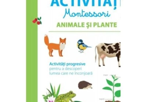 Prima mea carte de activitati Montessori. Animale si plante